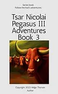 E-Book (epub) Tsar Nicolai Pegasus III Adventures Book 3 von Helge Thorsen