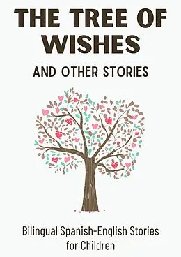 E-Book (epub) The Tree of Wishes and Other Stories: Bilingual Spanish-English Stories for Children von Coledown Bilingual Books