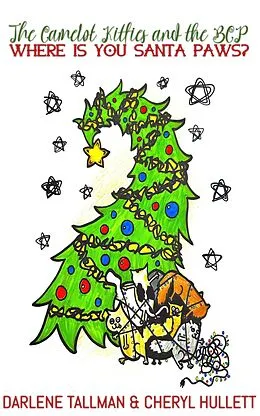 E-Book (epub) The Camelot Kitties & the BCP in Where Is You Santa Paws? (The Camelot Kitties and the BCP, #3) von Cheryl Hullett, Darlene Tallman