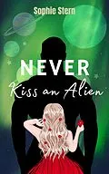 E-Book (epub) Never Kiss an Alien von Sophie Stern