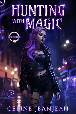 E-Book (epub) Hunting with Magic (London's Edge, #2) von Celine Jeanjean
