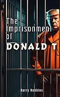 E-Book (epub) The Imprisonment of Donald T von Barry Robbins
