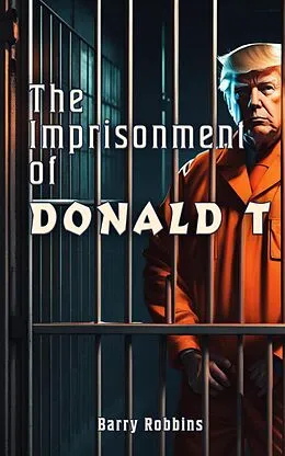 E-Book (epub) The Imprisonment of Donald T von Barry Robbins