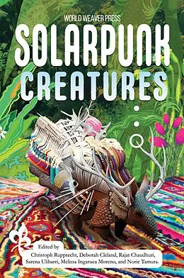 E-Book (epub) Solarpunk Creatures von Christoph Rupprecht, Melissa Ingaruca Moreno, Norie Tamura