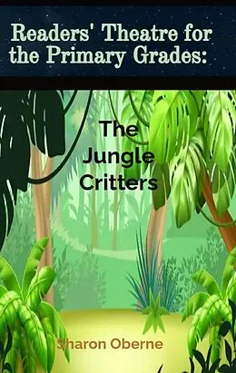 E-Book (epub) Readers' Theatre for the Primary Grades: The Jungle Critters von Sharon Oberne