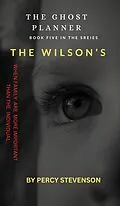 E-Book (epub) The Ghost Planner ... Book Five ... The Wilson's (THE GHOST PLANNER SERIES, #5) von Percy Stevenson