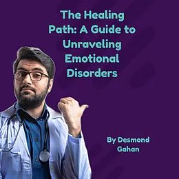E-Book (epub) The Healing Path: A Guide to Unraveling Emotional Disorders von Desmond Gahan