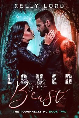 E-Book (epub) Loved by the Beast (The Roughnecks MC, #2) von Kelly Lord