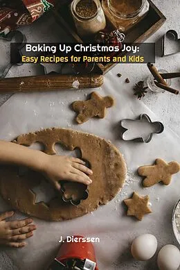 E-Book (epub) Baking Up Christmas Joy: Easy Recipes for Parents and Kids von Jan Dierssen, J. Dierssen
