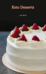 E-Book (epub) Keto Desserts von Jay Rock