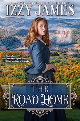 E-Book (epub) The Road Home: The Wilderness Road Book 1 von Izzy James
