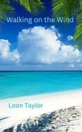 E-Book (epub) Walking on the Wind von Leon Taylor