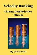 E-Book (epub) Velocity Banking Ultimate Debt Reduction Strategy von Diana Mars