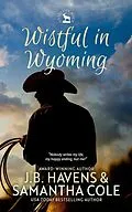 E-Book (epub) Wistful in Wyoming (Antelope Rock, #2) von Samantha Cole, J. B. Havens