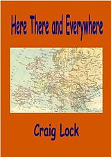 E-Book (epub) Here, There and Everywhere von Craig Lock