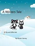 E-Book (epub) A Winters Tale (The Pip and Alfie tales, #2) von Mister Harvey