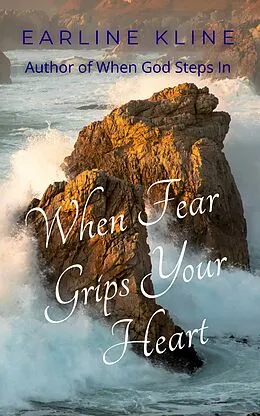 E-Book (epub) When Fear Grips Your Heart von Earline Kline