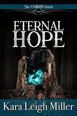 E-Book (epub) Eternal Hope (The Cursed Series, #7) von Kara Leigh Miller
