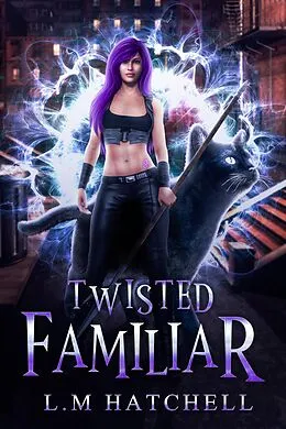 E-Book (epub) Twisted Familiar (A Standalone Cozy Feline Fantasy Adventure) von L. M. Hatchell