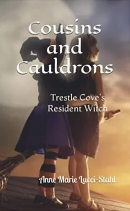E-Book (epub) Cousins and Cauldrons: Trestle Cove's Resident Witch (The Resident Witch Series, #2) von Anne Marie Lucci-Stahl