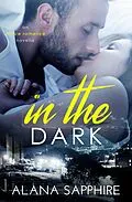 E-Book (epub) In the Dark: An Office Romance Novella von Alana Sapphire