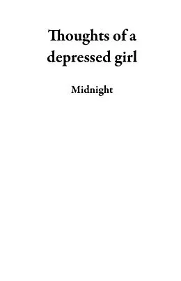 E-Book (epub) Thoughts of a depressed girl von Midnight