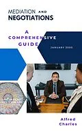 E-Book (epub) Mediation and Negotiations: A Comprehensive Guide von Alfred Charles