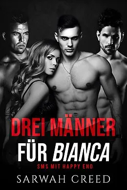 E-Book (epub) Drei Männer für Bianca (SMS mit Happy End-Serie, #5) von Sarwah Creed