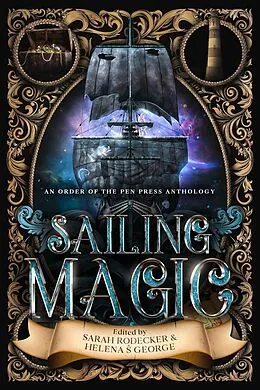 E-Book (epub) Sailing Magic: An Order of the Pen Press Anthology von Sarah Rodecker, Helena S. George