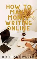 E-Book (epub) How to Make Money Writing Online von Brittany Wells