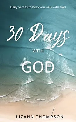 E-Book (epub) 30 Days with God von Lizann Thompson