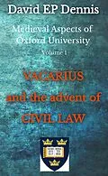 E-Book (epub) Vacarius and the Advent of Civil Law (Medieval Oxford, #1) von David Ep Dennis