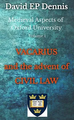 E-Book (epub) Vacarius and the Advent of Civil Law (Medieval Oxford, #1) von David Ep Dennis