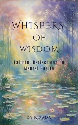 E-Book (epub) Whispers of Wisdom: Faithful Reflections on Mental Health von Rizada
