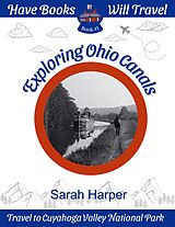 eBook (epub) Exploring Ohio Canals (Have Books, Will Travel, #1) de Sarah Harper