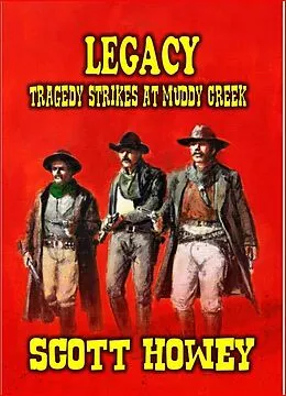 E-Book (epub) LEGACY - Tragedy Strikes at Muddy Creek von Scott Howey