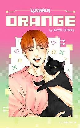 E-Book (epub) Orange (LuvByte, #3) von Dawn Lanuza