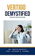 E-Book (epub) Vertigo Demystified: Doctor's Secret Guide von Ankita Kashyap, Krishna N. Sharma