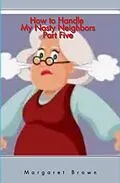 E-Book (epub) How To Handle My Nasty Neighbors Part Five von Margaret Brown