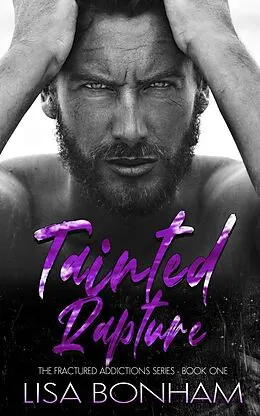 E-Book (epub) Tainted Rapture (The Fractured Addictions Series) von Lisa Bonham