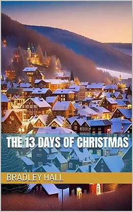 E-Book (epub) The 13 Days of Christmas von Bradley Hall