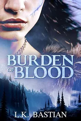 E-Book (epub) Burden of Blood von L. K. Bastian, Laura D. Bastian