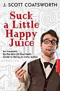 E-Book (epub) Suck a Little Happy Juice von J. Scott Coatsworth