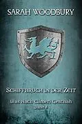 E-Book (epub) Schiffbruch in der Zeit (Was nach Cilmeri geschah, #8) von Sarah Woodbury