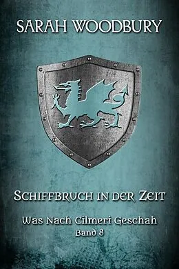 E-Book (epub) Schiffbruch in der Zeit (Was nach Cilmeri geschah, #8) von Sarah Woodbury