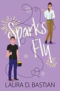 E-Book (epub) Sparks Fly von Laura D. Bastian