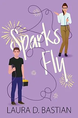 E-Book (epub) Sparks Fly von Laura D. Bastian