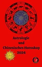 E-Book (epub) Astrologie und Chinesisches Horoskop 2024 von Alina A Rubi, Angeline Rubi