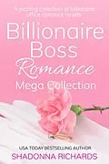 E-Book (epub) Billionaire Boss Romance Mega Collection (Billionaire Boss Romance Collection, #3) von Shadonna Richards