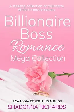 E-Book (epub) Billionaire Boss Romance Mega Collection (Billionaire Boss Romance Collection, #3) von Shadonna Richards